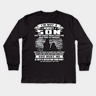 I'm Not A Perfect Son But My Crazy Mom Loves Me Mother's Day Kids Long Sleeve T-Shirt